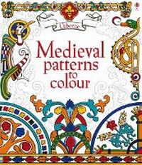 Enlarge image Cover: Medieval Patterns to colour - Usborne Publishing Ltd