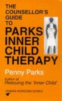 Bild vergrößern Bild: The Counsellor's Guide to Parks Inner Child Therapy - Souvenir Press Ltd