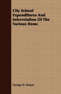 Cover: City School Expenditures And Interrelation Of The Various Items - Read Books