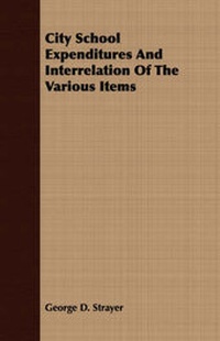 Enlarge image Cover: City School Expenditures And Interrelation Of The Various Items - Read Books