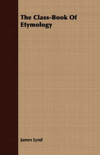 Abbildung von: The Class-Book Of Etymology - Read Books