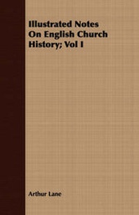 Enlarge image Cover: Illustrated Notes on English Church History; Vol I - Read Books