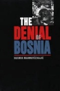 Cover: The Denial of Bosnia - Pennsylvania State University Press