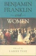Cover: Benjamin Franklin and Women - Pennsylvania State University Press