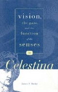 Cover: Vision, the Gaze, and the Function of the Senses in "Celestina" - Pennsylvania State University Press