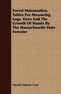 Abbildung von: Forest Mensuration. Tables For Measuring Logs, Trees And The Growth Of Stands By The Massachusetts State Forester - Read Books
