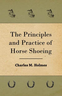 Abbildung von: The Principles And Practice Of Horse Shoeing - Read Books