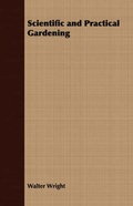 Cover: Scientific and Practical Gardening - Watson Press