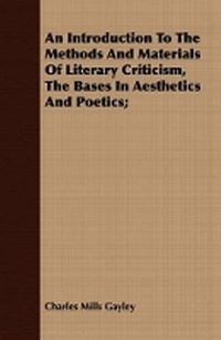 Enlarge image Cover: An Introduction to the Methods and Materials of Literary Criticism, the Bases in Aesthetics and Poetics; - Read Books