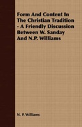 Cover: Form And Content In The Christian Tradition - A Friendly Discussion Between W. Sanday And N.P. Williams - Read Books