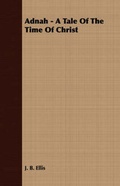 Cover: Adnah - A Tale Of The Time Of Christ - Read Books