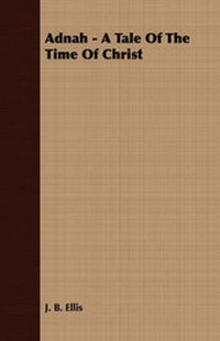 Enlarge image Cover: Adnah - A Tale Of The Time Of Christ - Read Books