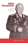 Cover: Nikita Khrushchev and the Creation of a Superpower - Pennsylvania State University Press