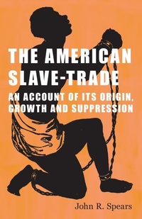 Abbildung von: The American Slave-Trade - An Account of its Origin, Growth and Suppression - Read Books