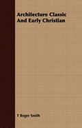 Cover: Architecture Classic And Early Christian - Read Books