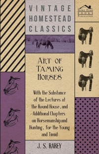 Abbildung von: Art Of Taming Horses; With The Substance Of The Lectures At The Round House, And Additional Chapters On Horsemanship And Hunting, For The Young And Timid. - Read Books