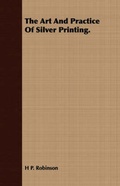Cover: The Art And Practice Of Silver Printing. - Read Books