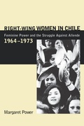 Cover: Right-Wing Women in Chile - Pennsylvania State University Press