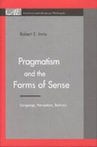 Enlarge image Cover: Pragmatism and the Forms of Sense - Pennsylvania State University Press