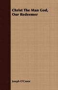 Cover: Christ The Man God, Our Redeemer - Read Books