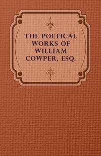 Abbildung von: The Poetical Works Of William Cowper, Esq. - Read Books
