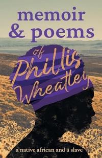 Abbildung von: Poems Of Phillis Wheatley - A Native African And A Slave - Read Books