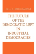 Cover: The Future of the Democratic Left in Industrial Democracies - Pennsylvania State University Press