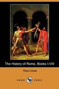 Cover: The History of Rome, Books I-VIII (Dodo Press) - Dodo Press