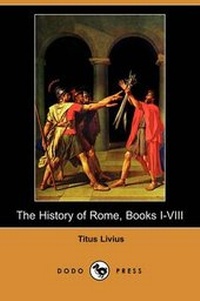 Enlarge image Cover: The History of Rome, Books I-VIII (Dodo Press) - Dodo Press
