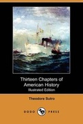 Cover: Thirteen Chapters of American History (Illustrated Edition) (Dodo Press) - Dodo Press