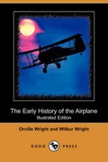 Cover: The Early History of the Airplane (Illustrated Edition) (Dodo Press) - Dodo Press