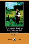Cover: On the Gulls' Road, and the Enchanted Bluff (Illustrated Edition) (Dodo Press) - Dodo Press