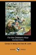 Cover: For the Children's Hour (Illustrated Edition) (Dodo Press) - Dodo Press