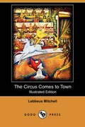 Cover: The Circus Comes to Town (Illustrated Edition) (Dodo Press) - Dodo Press