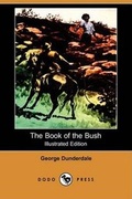 Cover: The Book of the Bush (Illustrated Edition) (Dodo Press) - Dodo Press