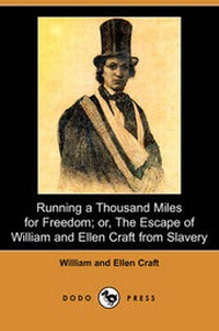 Abbildung von: Running a Thousand Miles for Freedom; Or, the Escape of William and Ellen Craft from Slavery (Dodo Press) - Dodo Press