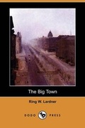 Cover: The Big Town (Dodo Press) - Dodo Press