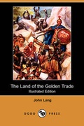 Cover: The Land of the Golden Trade (Illustrated Edition) (Dodo Press) - Dodo Press