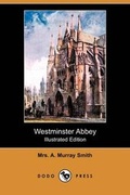 Cover: Westminster Abbey (Illustrated Edition) (Dodo Press) - Dodo Press