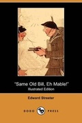 Cover: Same Old Bill, Eh Mable! (Illustrated Edition) (Dodo Press) - Dodo Press