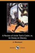 Cover: A Review of Uncle Tom's Cabin; Or, an Essay on Slavery (Dodo Press) - Dodo Press