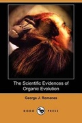 Cover: The Scientific Evidences of Organic Evolution (Dodo Press) - Dodo Press
