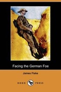 Cover: Facing the German Foe (Dodo Press) - Dodo Press