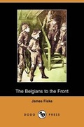 Cover: The Belgians to the Front (Dodo Press) - Dodo Press