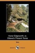 Cover: Honor Edgeworth; Or, Ottawa's Present Tense (Dodo Press) - Dodo Press