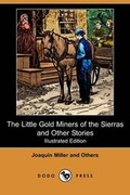 Cover: The Little Gold Miners of the Sierras and Other Stories (Illustrated Edition) (Dodo Press) - Dodo Press