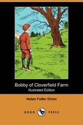 Cover: Bobby of Cloverfield Farm (Illustrated Edition) (Dodo Press) - Dodo Press