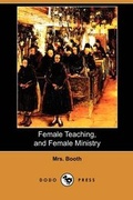 Cover: Female Teaching, and Female Ministry (Dodo Press) - Dodo Press