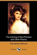 Cover: The Coming of the Princess and Other Poems (Dodo Press) - Dodo Press