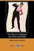 Cover: The Tale of a Tightwad, and Poor Little Eddie (Dodo Press) - Dodo Press